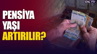 Pensiya Yaşı Artırılır?