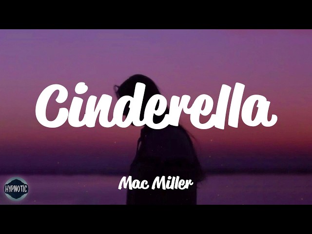 Mac Miller - Cinderella (feat. Ty Dolla $ign) (Lyrics)