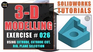 SOLIDWORKS EXERCISE #026 | Extrude, Extrude Cut, Rib, Plane Selection | SOLIDWORKS TUTORIALS