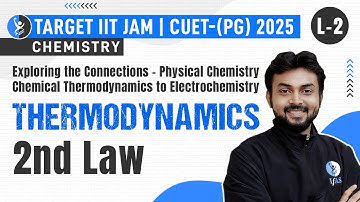 2nd Law of Thermodynamics | Chemistry | IIT JAM | CUET PG 2025 | L2| IFAS