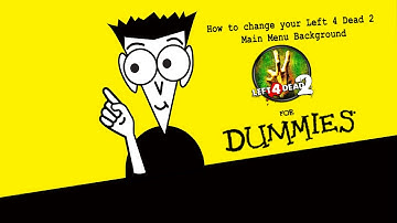 How to change your Left 4 Dead 2 Background - For DUMMIES