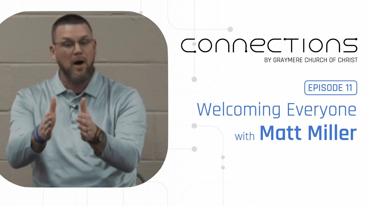 Welcoming Everyone with Matt Miller • Connections Podcast Ep 11