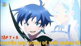 Review Anime | Tập 7 + 8   Chuyển Sinh Thành Đệ Thất Hoàng Tử, Tôi Quyết Định Trau Dồi Ma Thuật