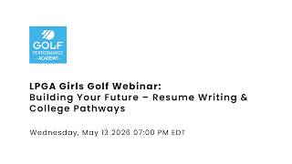 LPGA Girls Golf Webinar: Building Your Future – Resume Writing & College Pathways