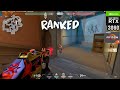 VALORANT : RTX 3060 12 GB + Ryzen 7 5700X + 32GB RAM : RANKED