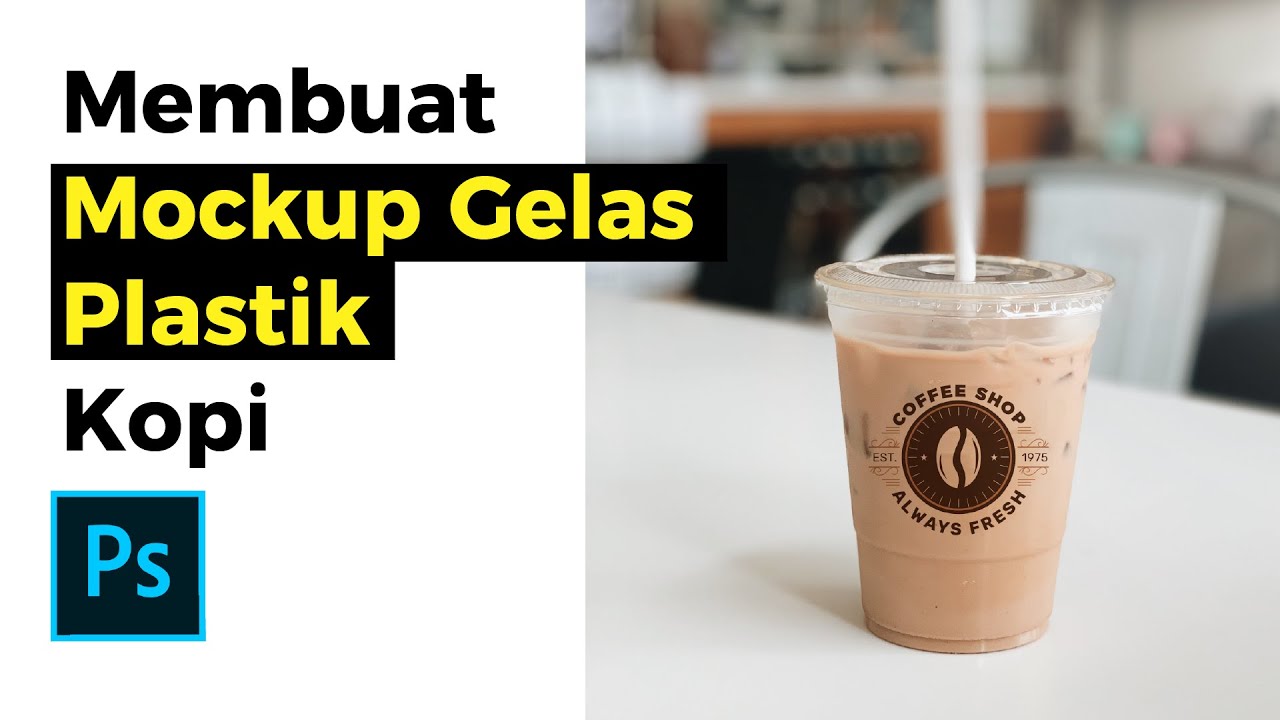 Cara Membuat Desain Mockup Gelas Plastik di Photoshop 