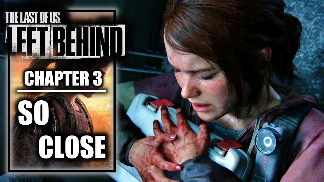 Chapter 3 - So Close - Walkthrough - Left Behind DLC, The Last of Us Part  I