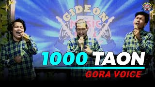 1000 TAON ( SARIBU TAON ) - COVER ' GORA VOICE ' - TRIO PENDATANG BARU - CIPTAAN: MANGARA TUA MANIK