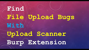Upload Scanner - Find File Upload Bugs