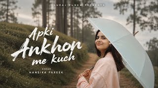 AAPKI ANKHON MEIN KUCH - HANSIKA PAREEK x SURAJ PUNEM | ROMANTIC SONG | (AUDIO) | COVER