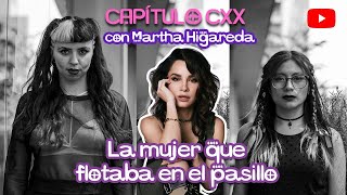 Cap. 120 La mujer que flotaba en el pasillo, con Martha Higareda. ​⁠@marthahigareda8