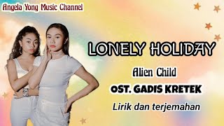 Alien Child - Lonely Holiday OST. Gadis Kretek (Lirik dan Terjemahan) (2020)