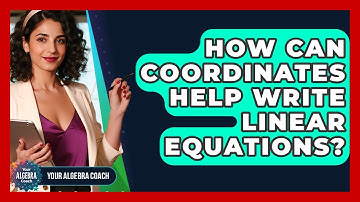 How Can Coordinates Help Write Linear Equations? - Your Algebra Coach