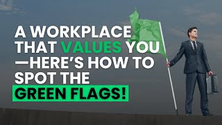 Forget Red Flags—Here’s How to Spot a Healthy Workplace