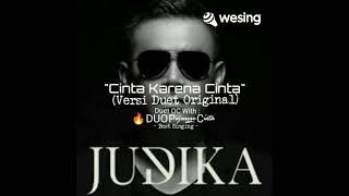 Cinta Karena Cinta-Versi Duet Original (Lagu/Lirik by : Judika TERBAIK)