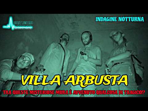 VILLA ARBUSTA: TRA QUESTE MISTERIOSE MURA È AVVENUTO QUALCOSA DI TRAGICO!?