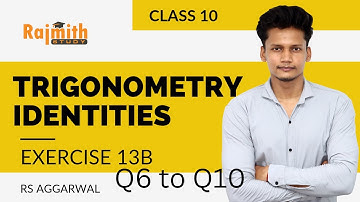 Trigonometric Identities Class 10 Ex 13B Q6 to Q10 | RS Aggarwal | CBSE | Rajmith Study