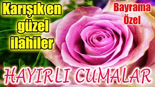 🌹En Güzel İlahiler🌹Karışık Yeni İlahiler🌹Bayram Ve Cumaya Özel İlahiler🌹Huzur Veren İlahi Dinle🌹