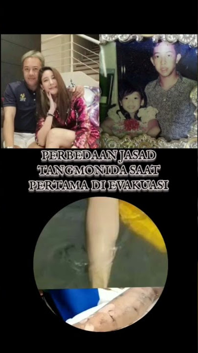 perbedaan jasad tangmonida  ketika pertama evakuasi