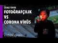 Fotoğrafçılık vs Corona Virüs
