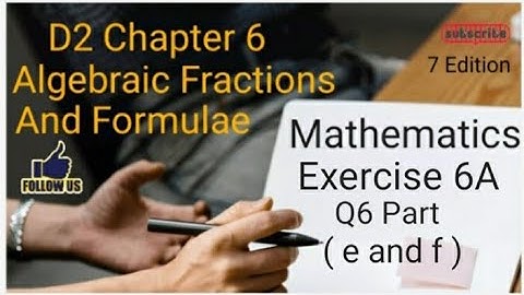 D2 CHAPTER 6 Ex 6A Q6 (e and f)  Algebraic Fractions And Formulae