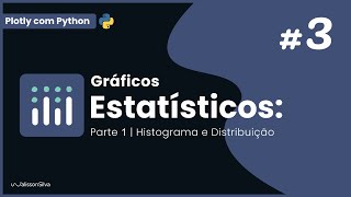 #03 - Gráficos Estatísticos I: Histograma e Distribuição | Plotly com Python