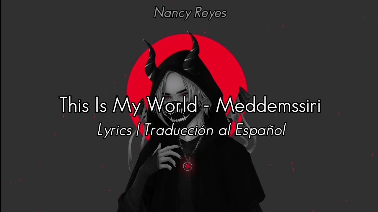 This Is My World Now - Meddemssiri | Lyrics / Traducción al Español ...