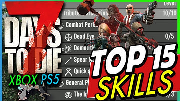 7 DAYS TO DIE TOP 15 SKILL Perks You Need To Get First! Plus The Rest Explained! What
