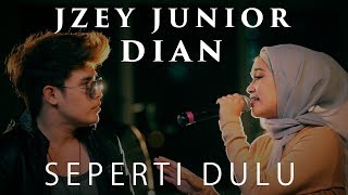 Jzey Junior X Dian - Seperti Dulu (Acoustic Cover)