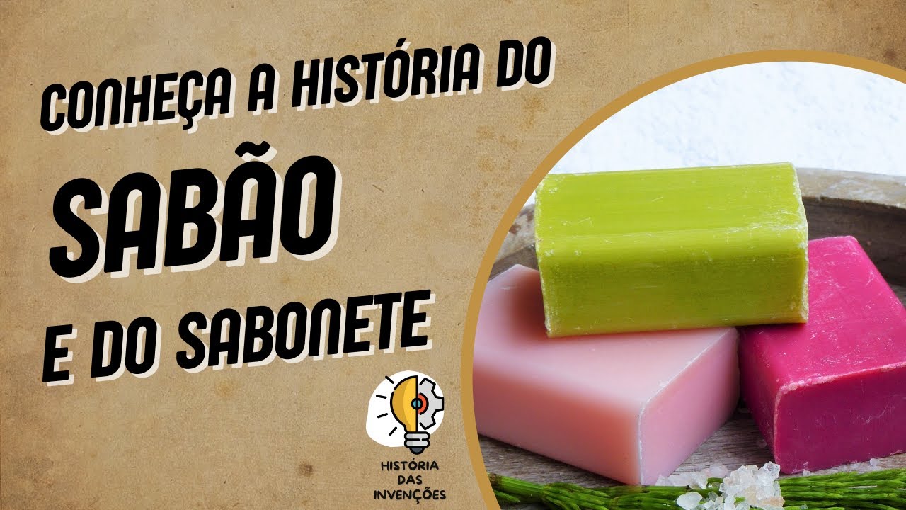 Conheça a História do Sabão e do Sabonete - YouTube
