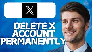 How to Delete X Account Permanently – 2026 Guide | Step-by-Step Tutorial