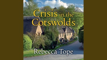 Chapter 20.14 & Chapter 21.1 - Crisis in the Cotswolds