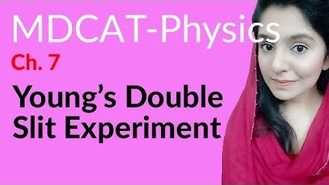 MDCAT Physics Lecture Series, Ch 7, Young