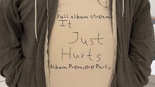 It Just Hurts -  Full Album Stream