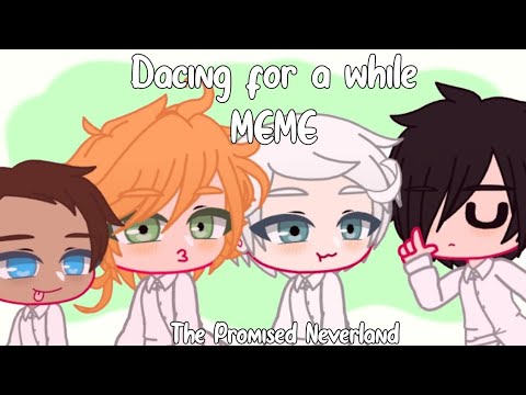 Dancing for a while - meme | The Promised Neverland | GachaClub