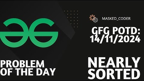 Nearly sorted | gfg potd | 14-11-2024 | GFG Problem of The Day