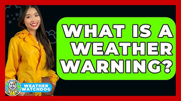 What Is A Weather Warning? - Weather Watchdog