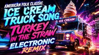 American Folk Classic, Ice Cream Truck Song - Turkey in the Straw - Electronic Remix