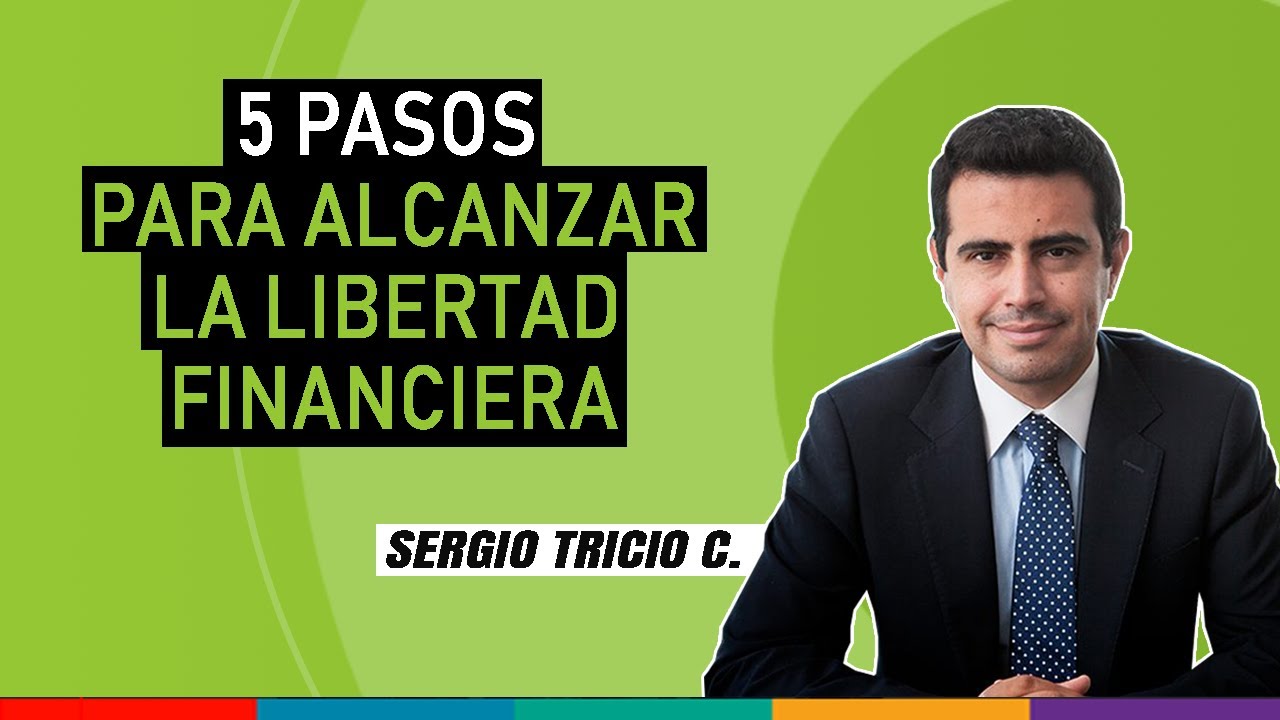 5 Pasos para Alcanzar la Libertad Financiera - YouTube