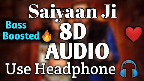 Saiyaan Ji 8D Audio Bass Boosted | Neha Kakkar | Yo Yo Honey Singh