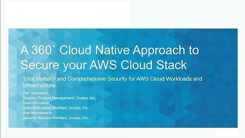 AWS re:Invent 2018: A 360-Degree Cloud-Native Approach to Secure Your AWS Cloud Stack (SEC313-S)