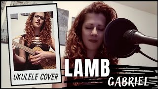 Lamb - Gabriel (Ukulele Cover) Irene Martins
