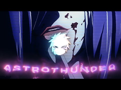 『 Astrothunder 』(flow edit/amv 4k)