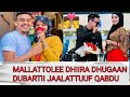 MALLATTOLEE DHIIRA DHUGAAN DUBARTII JAALATTUUF QABDU