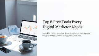 Top 5 Free Tools Every Digital Marketer Needs