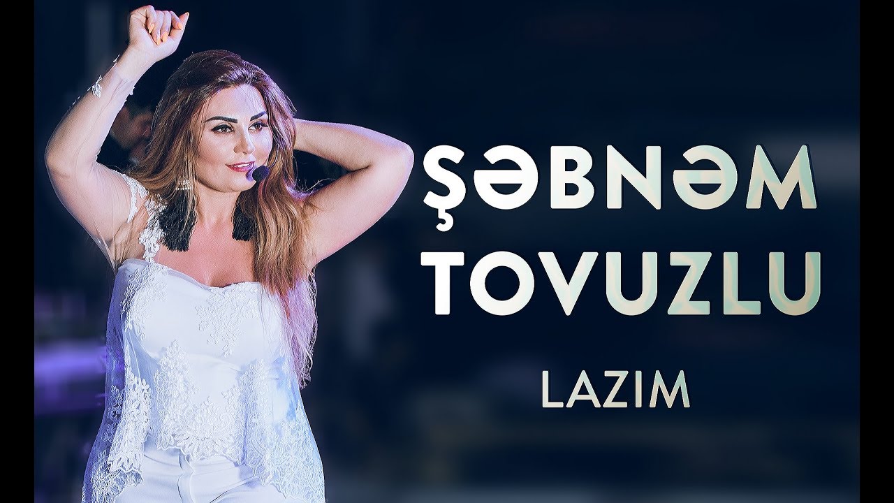 Səbnəm Tovuzlu Lazim Official Video Youtube