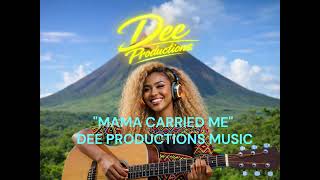 "MAMA CARRIED ME" | DEE PRODUCTIONS MUSIC |