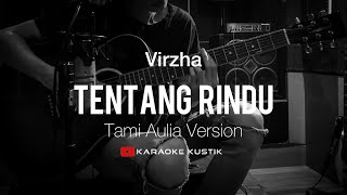 Virzha - Tentang Rindu Akustik Karaoke Tami Aulia Version Tanpa Vocal/Backing Track
