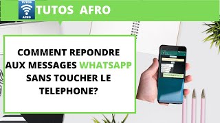 COMMENT RÉPONDRE AUX MESSAGES WHATSAPP SANS TOUCHER LE TELEPHONE ? screenshot 4