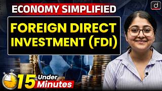 Foreign Direct Investment (FDI) | Economy Simplified | Indian Economy for UPSC | Drishti IAS English